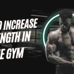 How to Increase Strength in the Gym
